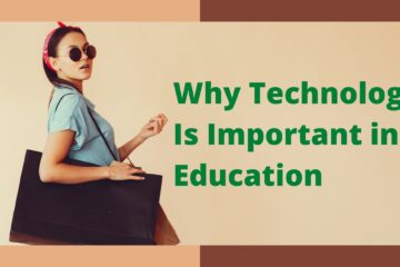 Why Technology Is Important in Education